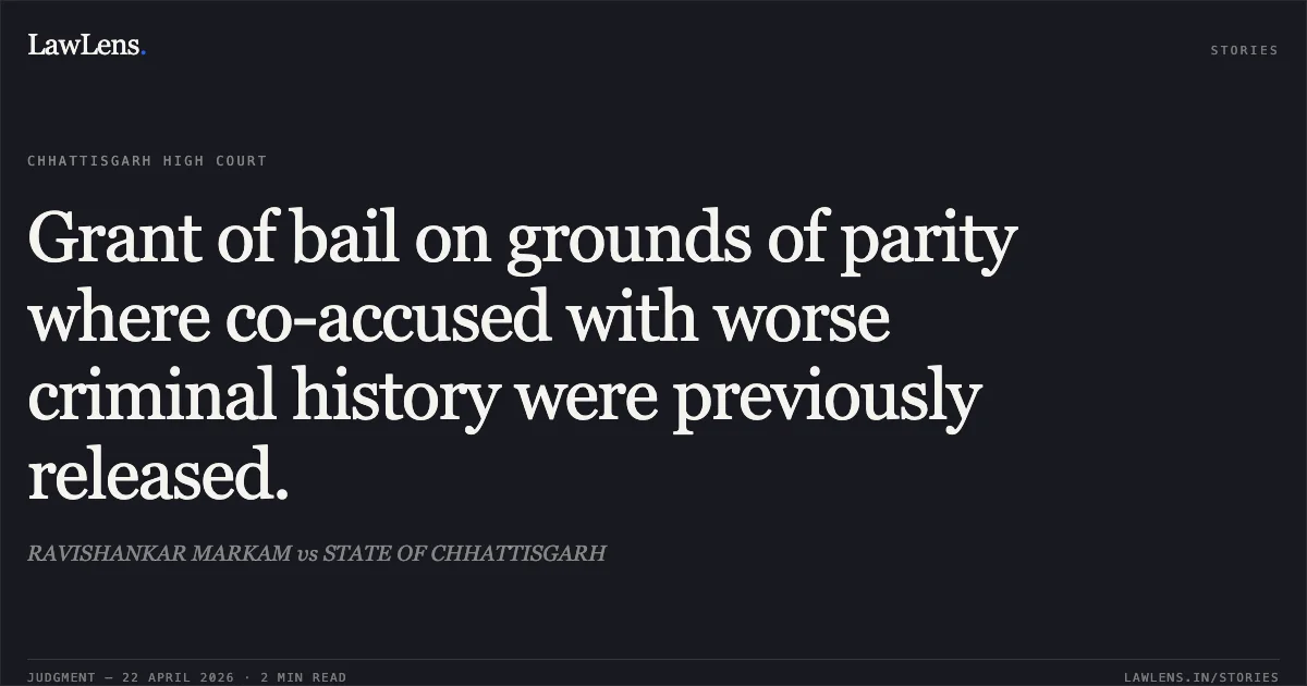 Grant of bail on grounds of parity where co-accused with worse criminal history were previously released.. RAVISHANKAR MARKAM vs STATE OF CHHATTISGARH. Chhattisgarh High Court. LawLens