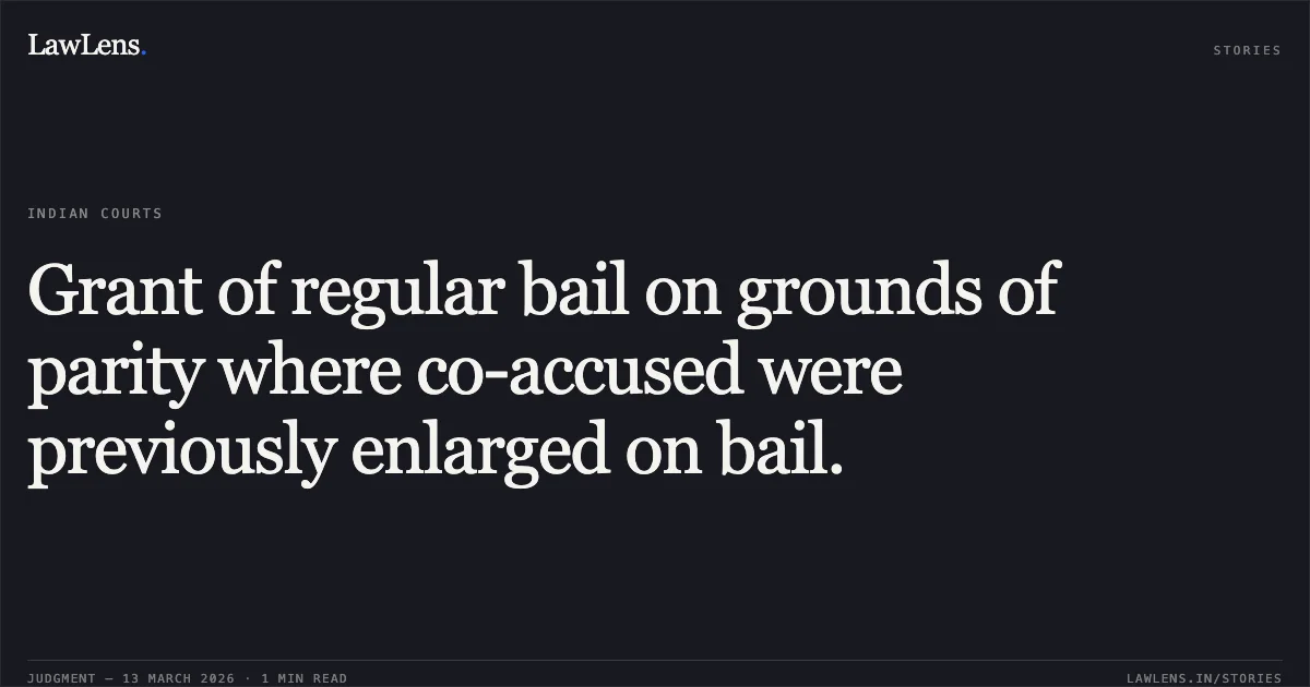 Grant of regular bail on grounds of parity where co-accused were previously enlarged on bail.. Ganesh Prasad Tamboli v. State of Chhattisgarh [MCRC No. 2241 of 2026 (2026:CGHC:11471)]. Chhattisgarh High Court. LawLens