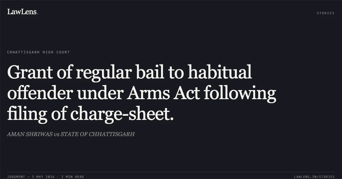 Grant of regular bail to habitual offender under Arms Act following filing of charge-sheet.. AMAN SHRIWAS vs STATE OF CHHATTISGARH. Chhattisgarh High Court. LawLens