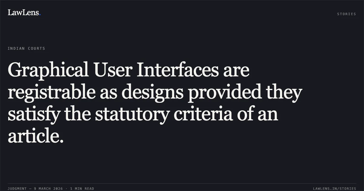 Graphical User Interfaces are registrable as designs provided they satisfy the statutory criteria of an article.. NEC Corporation vs. The Controller of Patents and Designs and Ors. [2026:CHC-OS:70]. Calcutta High Court. LawLens
