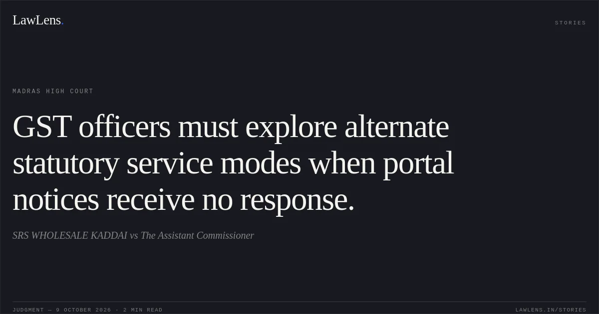 GST officers must explore alternate statutory service modes when portal notices receive no response.. SRS WHOLESALE KADDAI vs The Assistant Commissioner. Madras High Court. LawLens