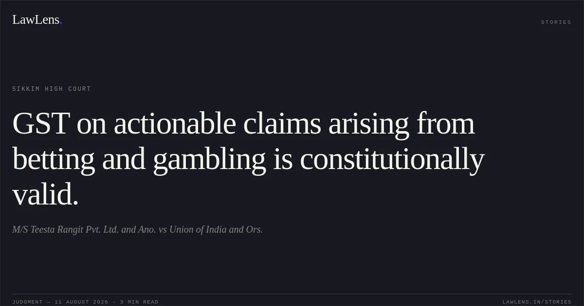 GST on actionable claims arising from betting and gambling is constitutionally valid.. M/S Teesta Rangit Pvt. Ltd. and Ano. vs Union of India and Ors.. Sikkim High Court. LawLens