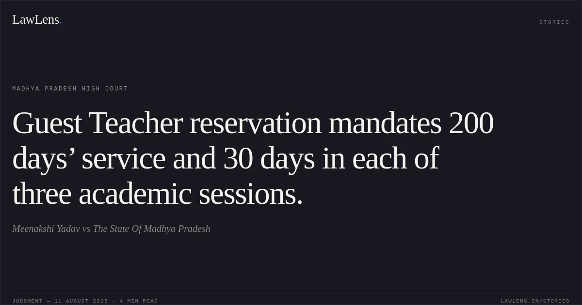 Guest Teacher reservation mandates 200 days’ service and 30 days in each of three academic sessions.. Meenakshi Yadav vs The State Of Madhya Pradesh. Madhya Pradesh High Court. LawLens