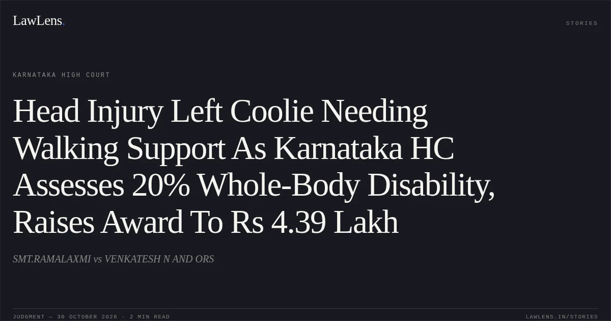 Head Injury Left Coolie Needing Walking Support As Karnataka HC Assesses 20% Whole-Body Disability, Raises Award To Rs 4.39 Lakh. SMT.RAMALAXMI vs VENKATESH N AND ORS. Karnataka High Court. LawLens