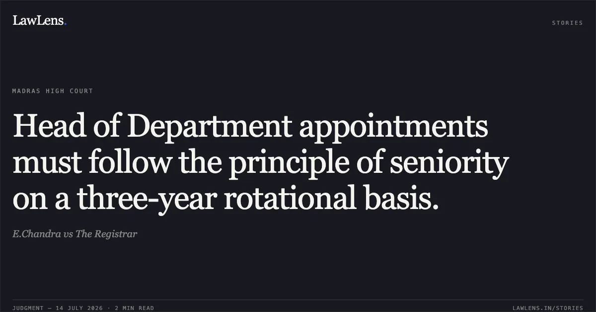 Head of Department appointments must follow the principle of seniority on a three-year rotational basis.. E.Chandra vs The Registrar. Madras High Court. LawLens