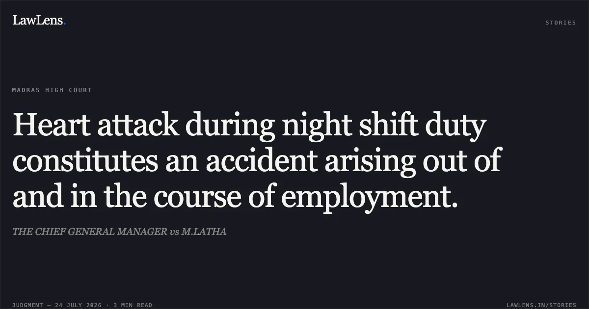 Heart attack during night shift duty constitutes an accident arising out of and in the course of employment.. THE CHIEF GENERAL MANAGER vs M.LATHA. Madras High Court. LawLens
