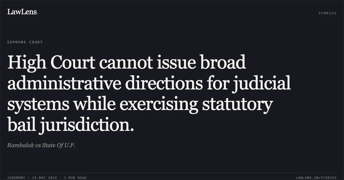 High Court cannot issue broad administrative directions for judicial systems while exercising statutory bail jurisdiction.. Rambalak vs State Of U.P.. Supreme Court. LawLens