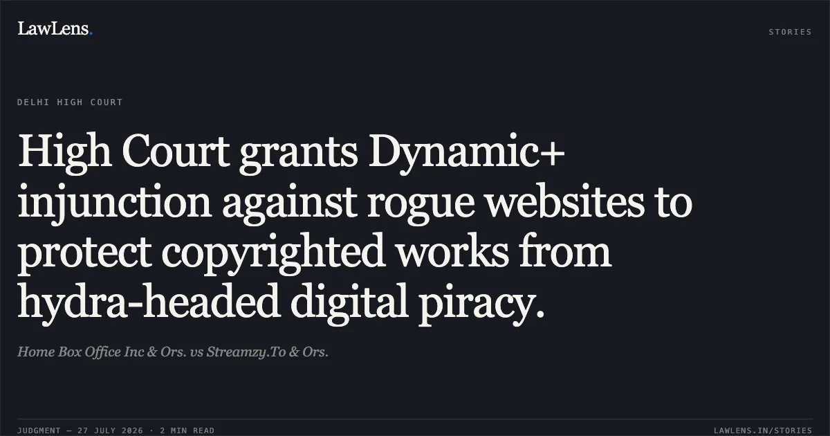 High Court grants Dynamic+ injunction against rogue websites to protect copyrighted works from hydra-headed digital piracy.. Home Box Office Inc & Ors. vs Streamzy.To & Ors.. Delhi High Court. LawLens