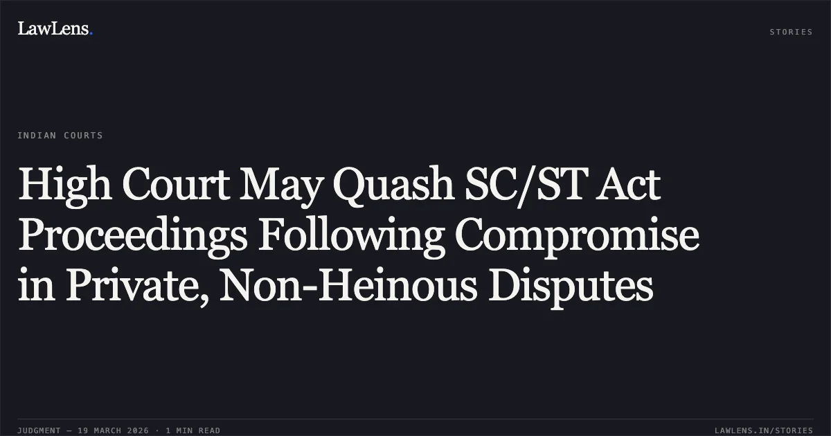 High Court May Quash SC/ST Act Proceedings Following Compromise in Private, Non-Heinous Disputes. FAJLUL HAQUE @ FAJAL SHEIKH vs STATE OF JHARKHAND. Jharkhand High Court. LawLens