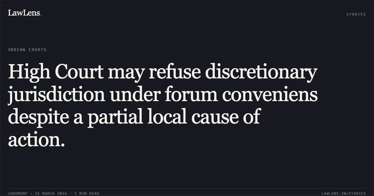 High Court may refuse discretionary jurisdiction under forum conveniens despite a partial local cause of action.. Mohandas Velukutty vs Union Of India & Ors.. Delhi High Court. LawLens