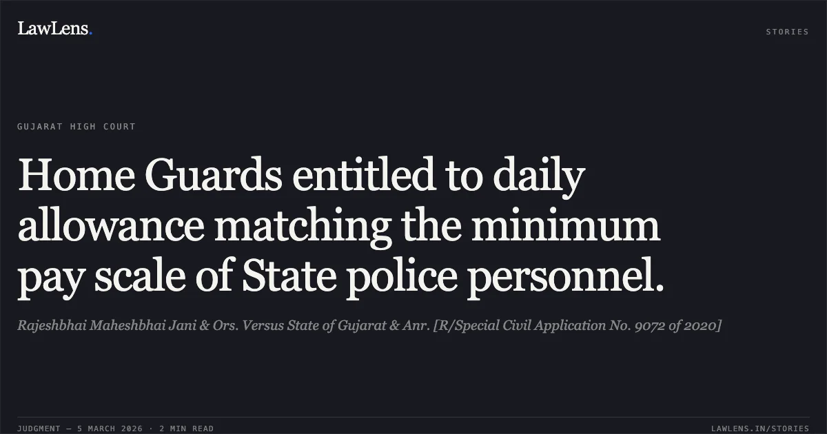 Home Guards entitled to daily allowance matching the minimum pay scale of State police personnel.. Rajeshbhai Maheshbhai Jani & Ors. Versus State of Gujarat & Anr. [R/Special Civil Application No. 9072 of 2020]. Gujarat High Court. LawLens
