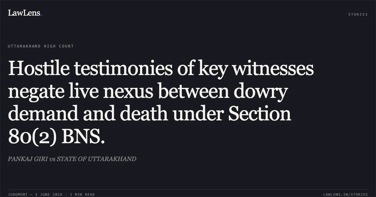 Hostile testimonies of key witnesses negate live nexus between dowry demand and death under Section 80(2) BNS.. PANKAJ GIRI vs STATE OF UTTARAKHAND. Uttarakhand High Court. LawLens