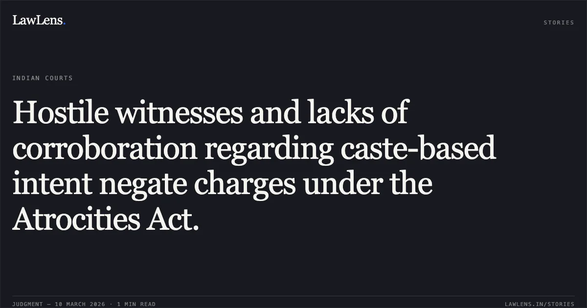 Hostile witnesses and lacks of corroboration regarding caste-based intent negate charges under the Atrocities Act.. State of Gujarat v. Hareshbhai Ramabhai Patel & Ors. [R/Criminal Appeal No. 1393 of 2012]. Gujarat High Court. LawLens