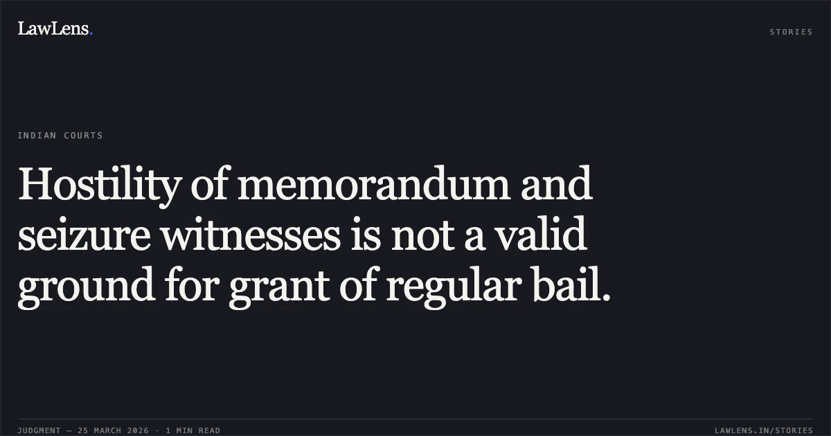 Hostility of memorandum and seizure witnesses is not a valid ground for grant of regular bail.. PRADEEP SONI vs STATE OF CHHATTISGARH. Chhattisgarh High Court. LawLens