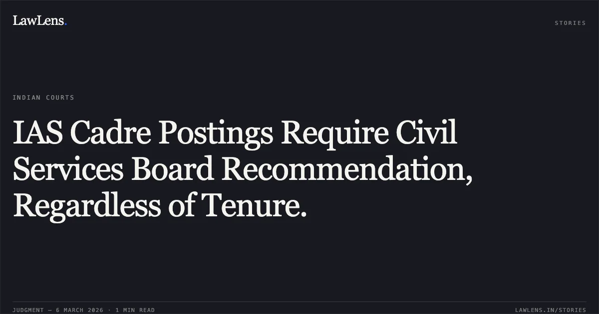 IAS Cadre Postings Require Civil Services Board Recommendation, Regardless of Tenure.. CENTRAL ADMINISTRATIVE TRIBUNAL, ERNAKULAM BENCH, ERNAKULAM (Original Application No. 180/00367/2023, Contempt Petition No. 180/00009/2025 and Contempt Petition No. 180/00041/2025 in Original Application No. 180/00367/2023, Original Application No. 180/00418/2025). Central Administrative Tribunal. LawLens