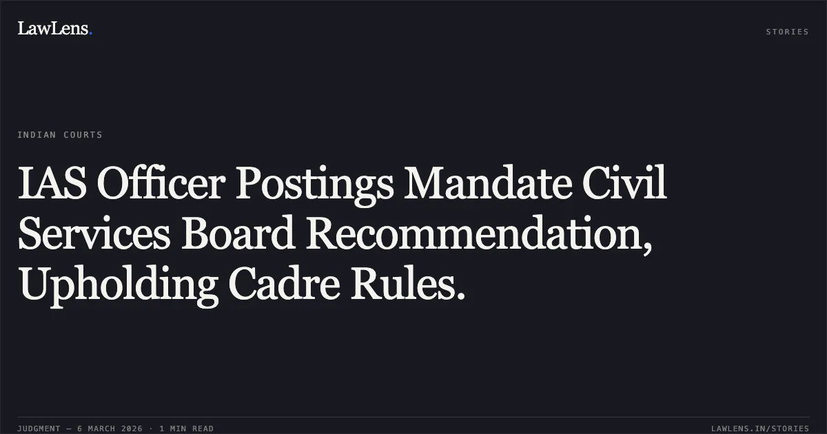 IAS Officer Postings Mandate Civil Services Board Recommendation, Upholding Cadre Rules.. KERALA IAS ASSOCIATION & ORS. vs STATE OF KERALA & ORS. [Original Application No. 180/00367/2023, Contempt Petition No. 180/00009/2025 and Contempt Petition No. 180/00041/2025 in Original Application No. 180/00367/2023, Original Application No. 180/00418/2025]. Central Administrative Tribunal. LawLens