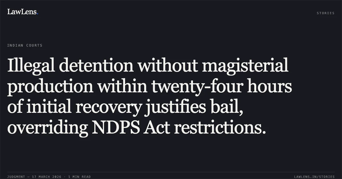 Illegal detention without magisterial production within twenty-four hours of initial recovery justifies bail, overriding NDPS Act restrictions.. Maria Nuemia Albertina vs Customs. Delhi High Court. LawLens