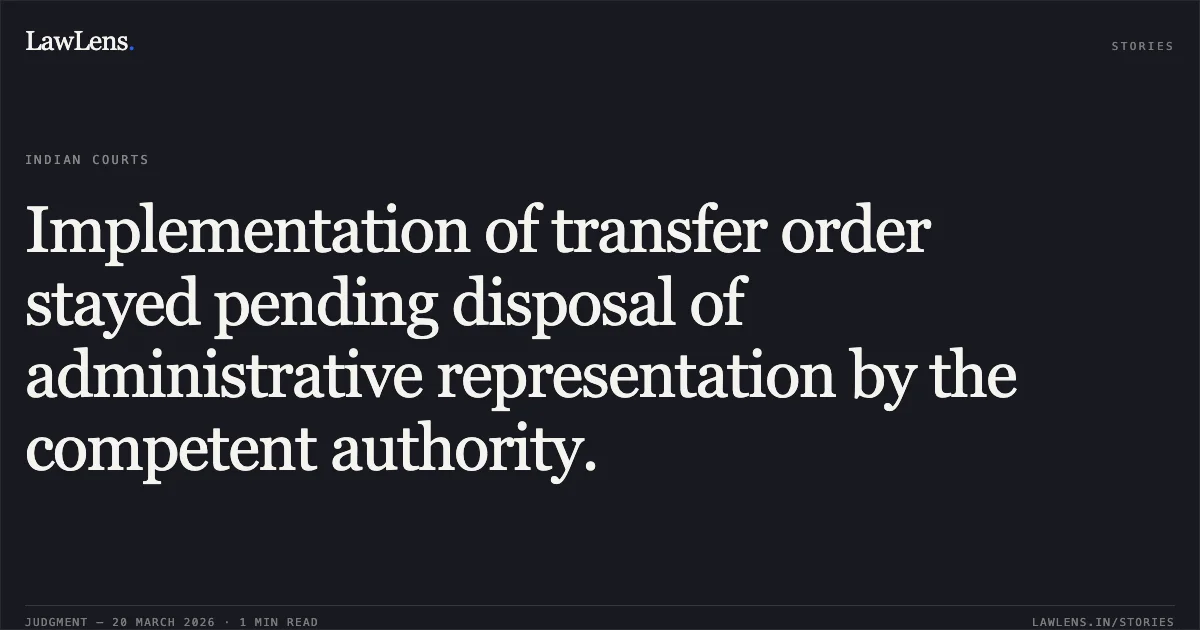 Implementation of transfer order stayed pending disposal of administrative representation by the competent authority.. DEEPAK KUMAR GUPTA vs RAILWAY BOARD. Central Administrative Tribunal. LawLens