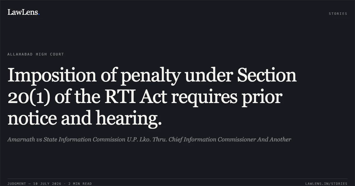 Imposition of penalty under Section 20(1) of the RTI Act requires prior notice and hearing.. Amarnath vs State Information Commission U.P. Lko. Thru. Chief Information Commissioner And Another. Allahabad High Court. LawLens