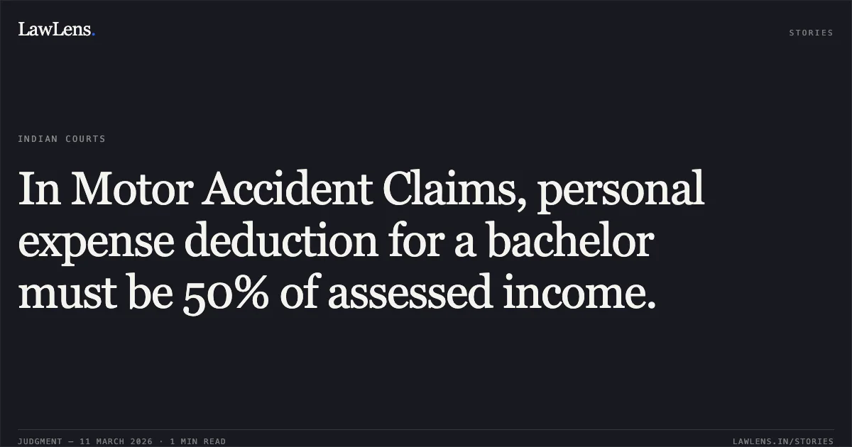 In Motor Accident Claims, personal expense deduction for a bachelor must be 50% of assessed income.. New India Assurance Company Ltd. v. Rajgor Bipinbhai Baldevbhai & Ors. [R/First Appeal No. 682 of 2026]. Gujarat High Court. LawLens