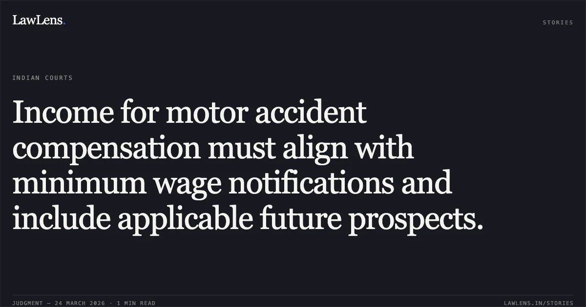 Income for motor accident compensation must align with minimum wage notifications and include applicable future prospects.. SMT. RAJMANI KHALKHO vs PRADEEP AGARWAL. Chhattisgarh High Court. LawLens