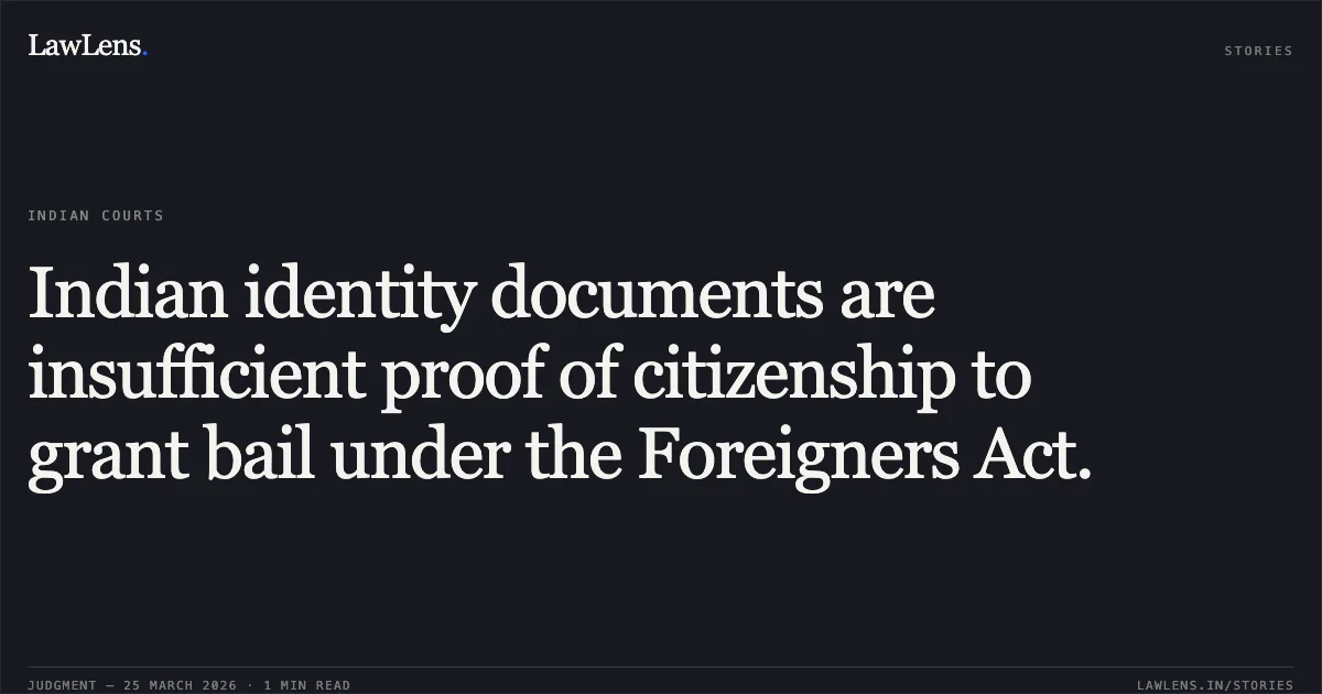 Indian identity documents are insufficient proof of citizenship to grant bail under the Foreigners Act.. YAYA KHAN @ MOHAMMAD YOUSUF vs STATE OF ODISHA. Odisha High Court. LawLens