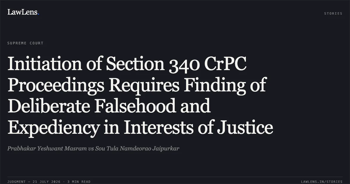 Initiation of Section 340 CrPC Proceedings Requires Finding of Deliberate Falsehood and Expediency in Interests of Justice. Prabhakar Yeshwant Masram vs Sou Tula Namdeorao Jaipurkar. Supreme Court. LawLens