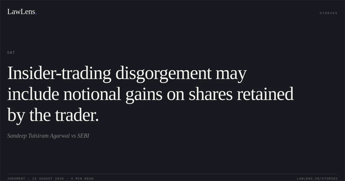 Insider-trading disgorgement may include notional gains on shares retained by the trader.. Sandeep Tulsiram Agarwal vs SEBI. SAT. LawLens