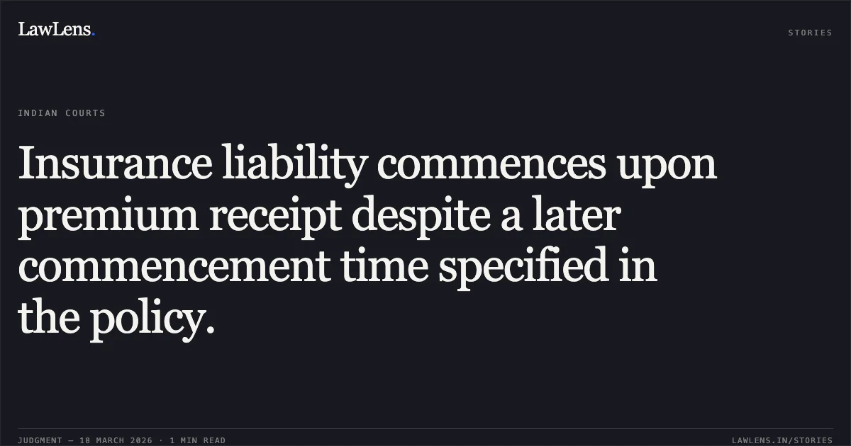 Insurance liability commences upon premium receipt despite a later commencement time specified in the policy.. United India Insurance Co Ltd vs Shakil Ahmed & Ors. Delhi High Court. LawLens