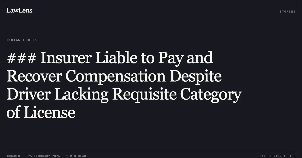 ### Insurer Liable to Pay and Recover Compensation Despite Driver Lacking Requisite Category of License. Smt. Lakshmamma & Anr. v. United India Insurance Co. Ltd. & Anr. [MFA No. 2839 of 2019 (MV-D)]. Karnataka High Court. LawLens