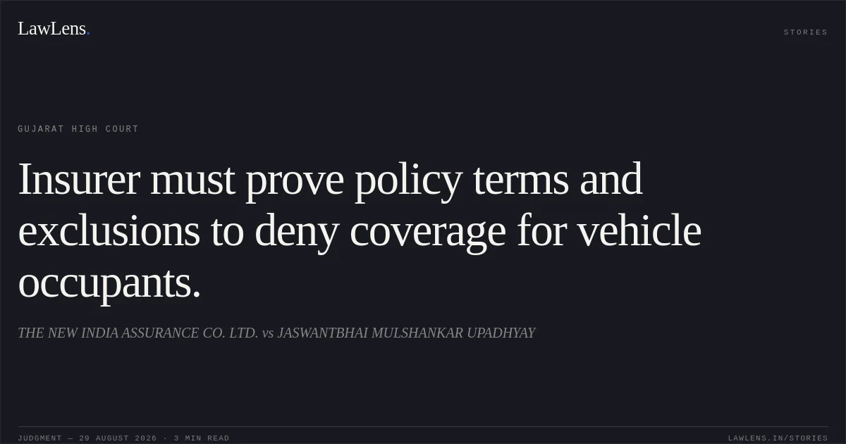 Insurer must prove policy terms and exclusions to deny coverage for vehicle occupants.. THE NEW INDIA ASSURANCE CO. LTD. vs JASWANTBHAI MULSHANKAR UPADHYAY. Gujarat High Court. LawLens