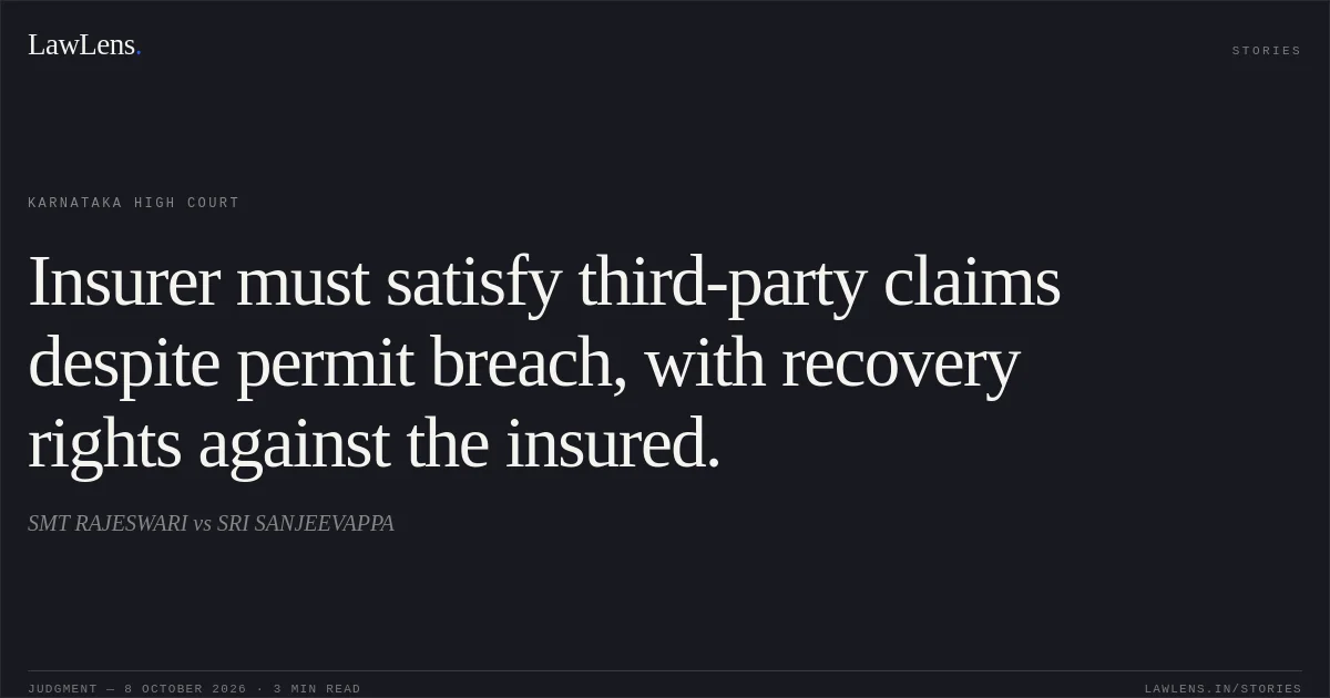 Insurer must satisfy third-party claims despite permit breach, with recovery rights against the insured.. SMT RAJESWARI vs SRI SANJEEVAPPA. Karnataka High Court. LawLens