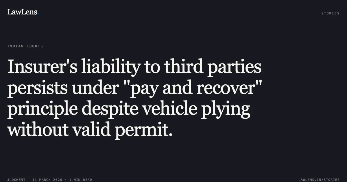Insurer's liability to third parties persists under "pay and recover" principle despite vehicle plying without valid permit.. Oriental Insurance Company Ltd. v. Rajwati & Ors. [MAC.APP. 511/2014]. Delhi High Court. LawLens