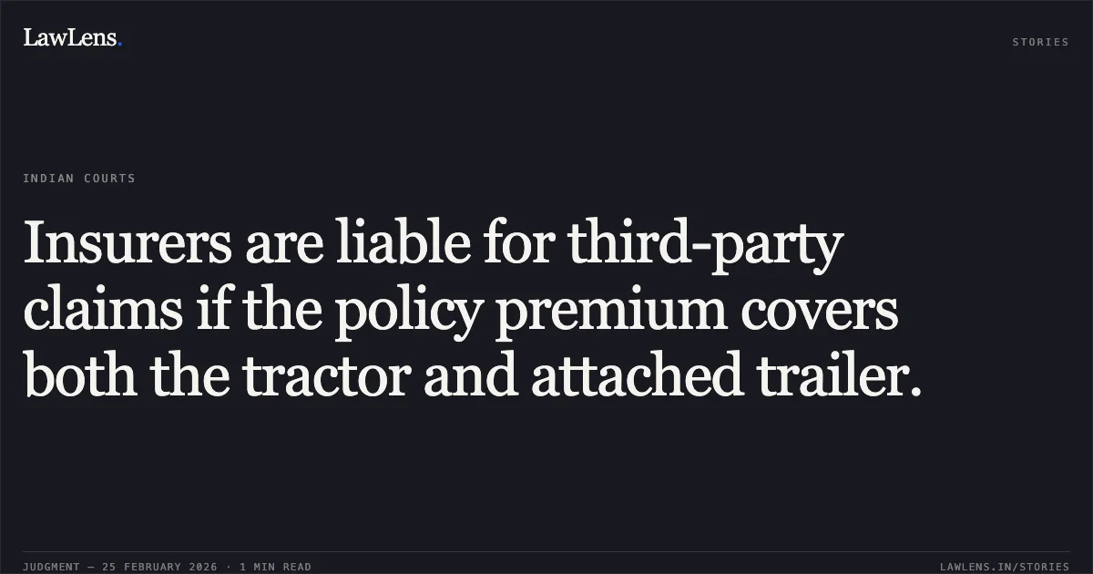 Insurers are liable for third-party claims if the policy premium covers both the tractor and attached trailer.. Kulwant Singh & others v. Smt. Anita Rani & others [Appeal from Order No. 365 of 2012]. Uttarakhand High Court. LawLens