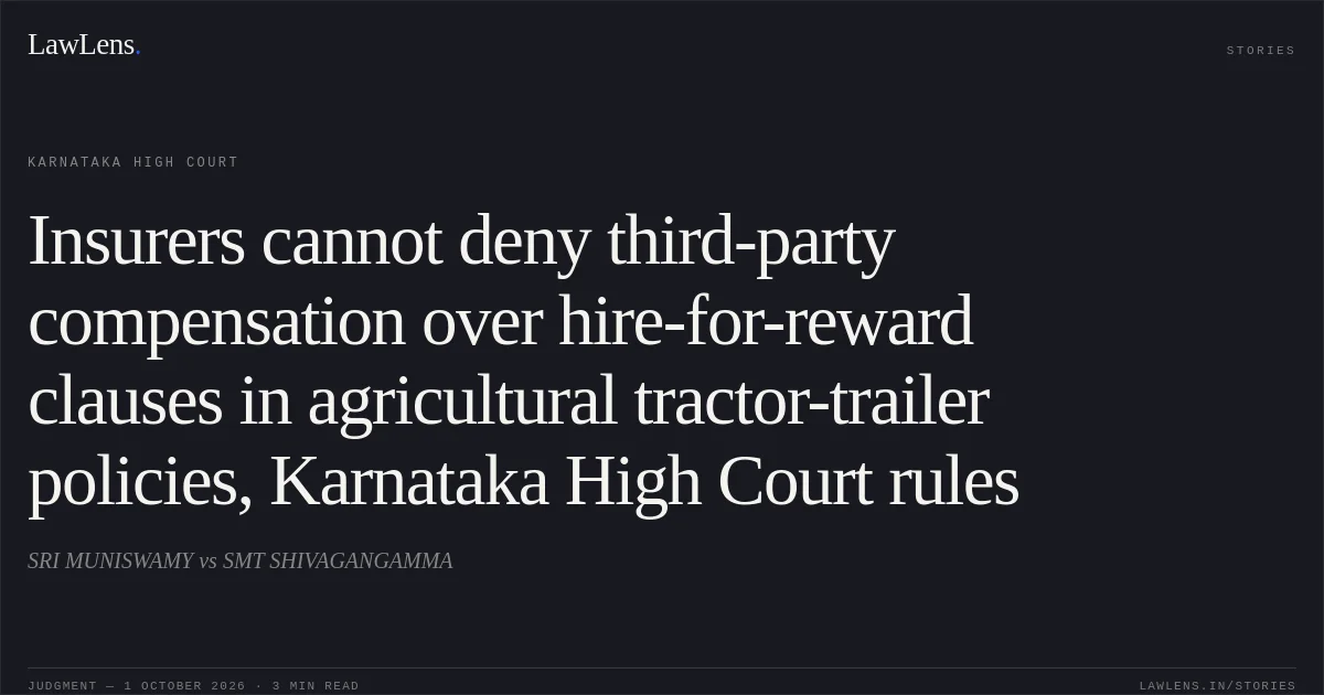Insurers cannot deny third-party compensation over hire-for-reward clauses in agricultural tractor-trailer policies, Karnataka High Court rules. SRI MUNISWAMY vs SMT SHIVAGANGAMMA. Karnataka High Court. LawLens
