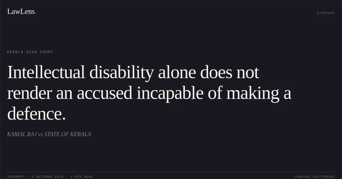 Intellectual disability alone does not render an accused incapable of making a defence.. KAMAL RAJ vs STATE OF KERALA. Kerala High Court. LawLens