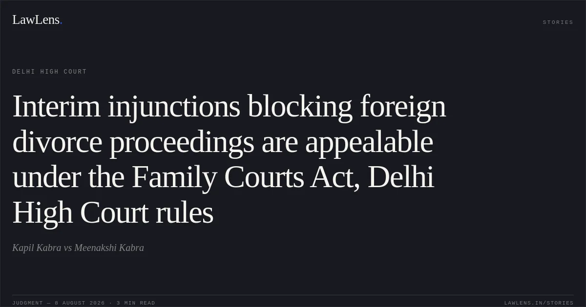 Interim injunctions blocking foreign divorce proceedings are appealable under the Family Courts Act, Delhi High Court rules. Kapil Kabra vs Meenakshi Kabra. Delhi High Court. LawLens