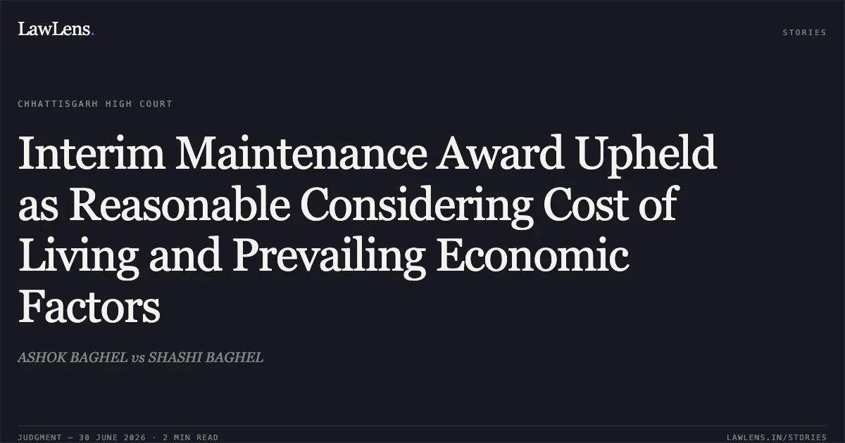 Interim Maintenance Award Upheld as Reasonable Considering Cost of Living and Prevailing Economic Factors. ASHOK BAGHEL vs SHASHI BAGHEL. Chhattisgarh High Court. LawLens