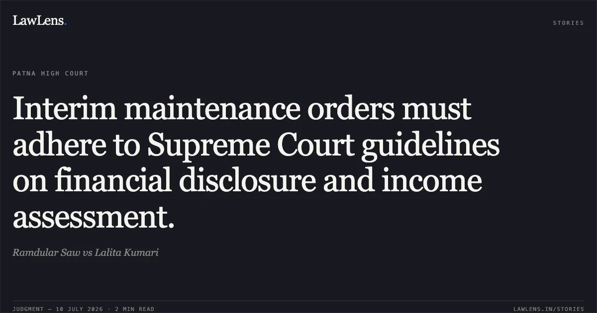 Interim maintenance orders must adhere to Supreme Court guidelines on financial disclosure and income assessment.. Ramdular Saw vs Lalita Kumari. Patna High Court. LawLens