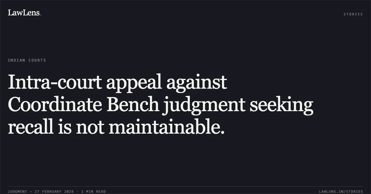 Intra-court appeal against Coordinate Bench judgment seeking recall is not maintainable.. SC/ST Employees Welfare Association of BSNL (SEWA) & Ors. v. Union of India & Ors., Dy. No. 605/2026. Central Administrative Tribunal. LawLens