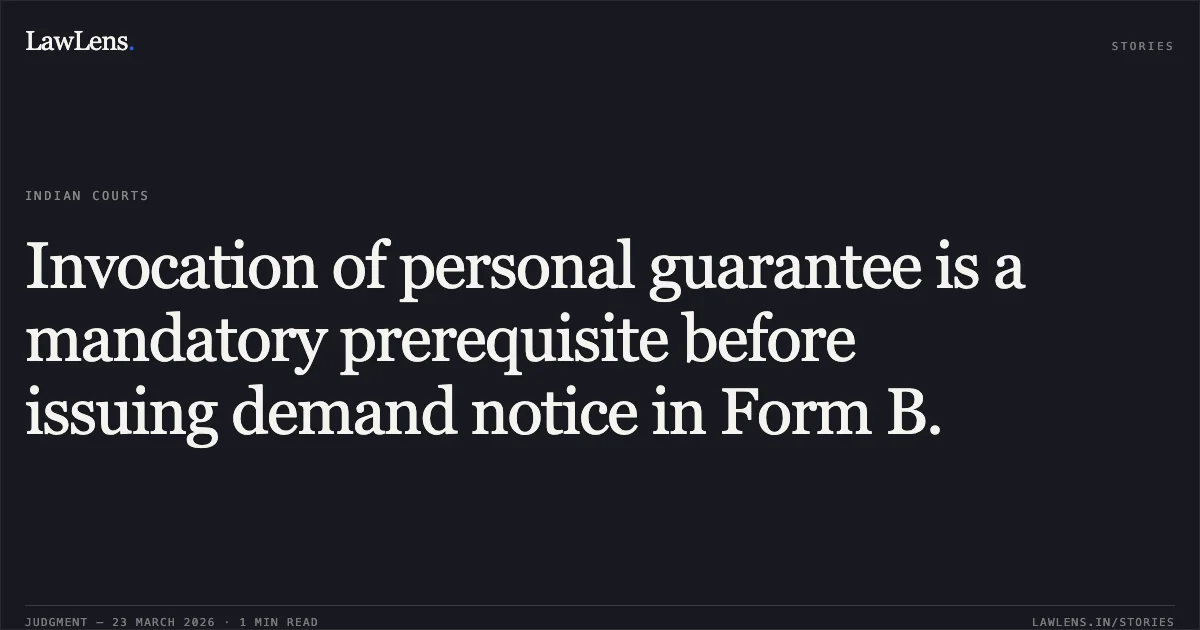 Invocation of personal guarantee is a mandatory prerequisite before issuing demand notice in Form B.. Mrs. Jagi Mangat Panda vs Srei Equipment Finance Limited & Ors.. National Company Law Appellate Tribunal. LawLens