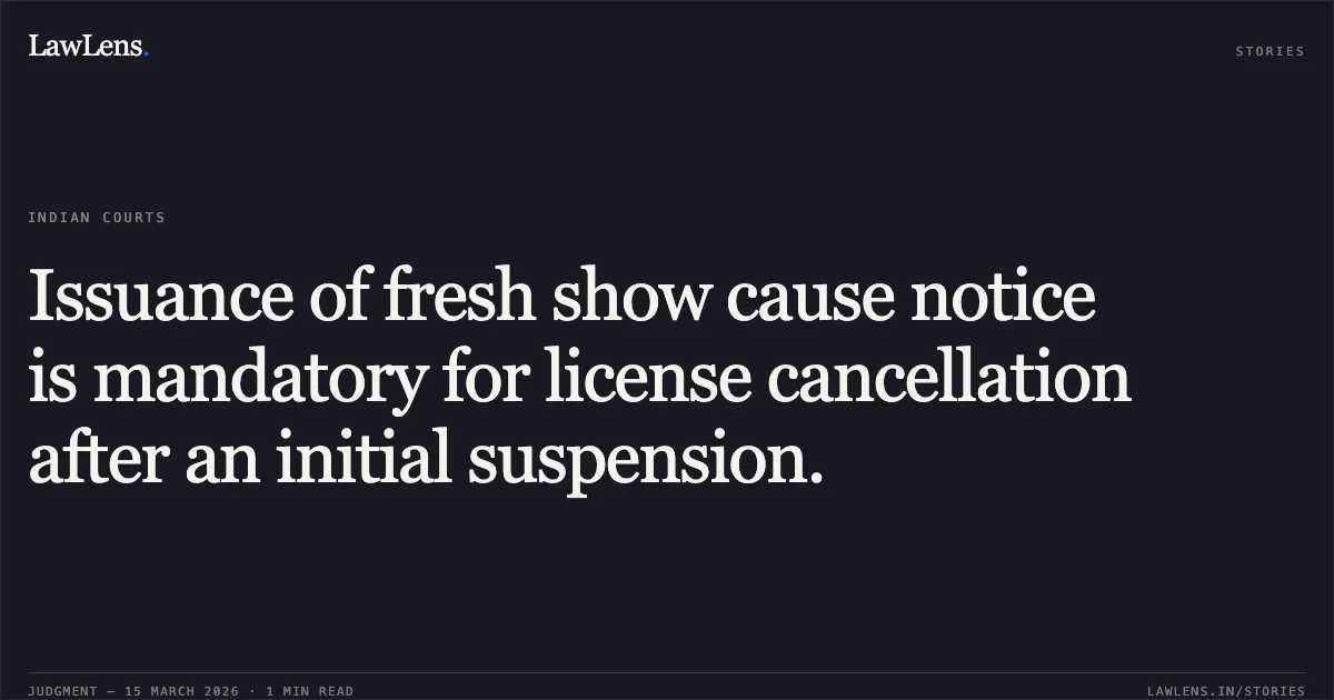 Issuance of fresh show cause notice is mandatory for license cancellation after an initial suspension.. JHANWER MEDICAL AGENCIES vs THE COMMISSIONER. Rajasthan High Court. LawLens