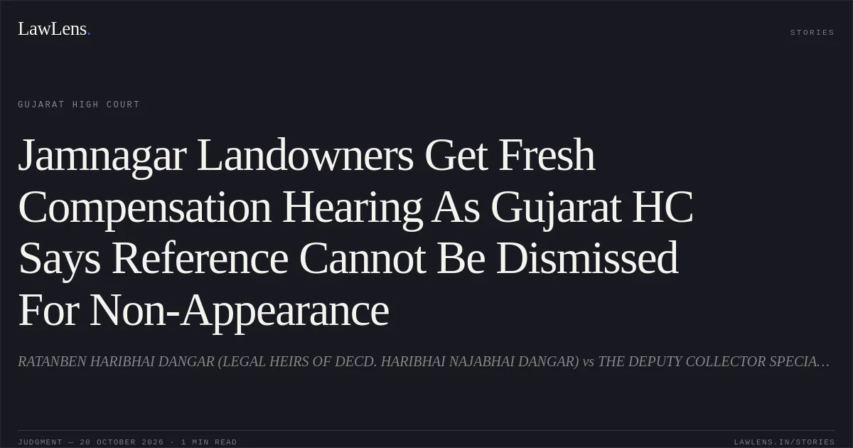 Jamnagar Landowners Get Fresh Compensation Hearing As Gujarat HC Says Reference Cannot Be Dismissed For Non-Appearance. RATANBEN HARIBHAI DANGAR (LEGAL HEIRS OF DECD. HARIBHAI NAJABHAI DANGAR) vs THE DEPUTY COLLECTOR SPECIAL LAND ACQUISITION OFFICER AND REHABILITATION (IRRIGATION). Gujarat High Court. LawLens