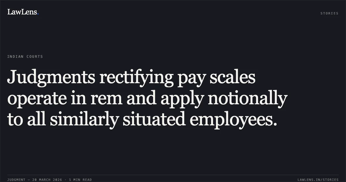 Judgments rectifying pay scales operate in rem and apply notionally to all similarly situated employees.. D J Baskar vs M/O FINANCE. Central Administrative Tribunal. LawLens