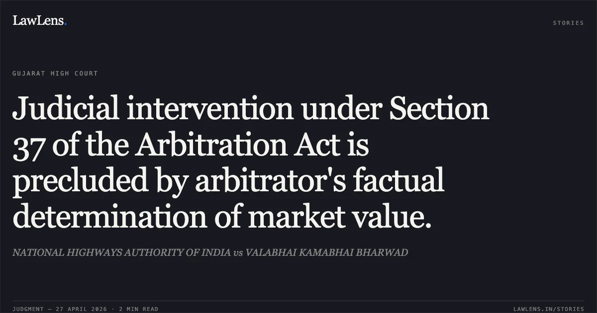Judicial intervention under Section 37 of the Arbitration Act is precluded by arbitrator's factual determination of market value.. NATIONAL HIGHWAYS AUTHORITY OF INDIA vs VALABHAI KAMABHAI BHARWAD. Gujarat High Court. LawLens