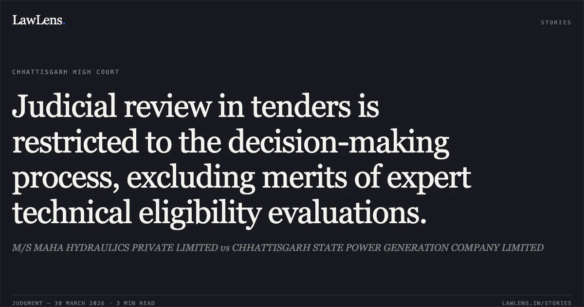 Judicial review in tenders is restricted to the decision-making process, excluding merits of expert technical eligibility evaluations.. M/S MAHA HYDRAULICS PRIVATE LIMITED vs CHHATTISGARH STATE POWER GENERATION COMPANY LIMITED. Chhattisgarh High Court. LawLens