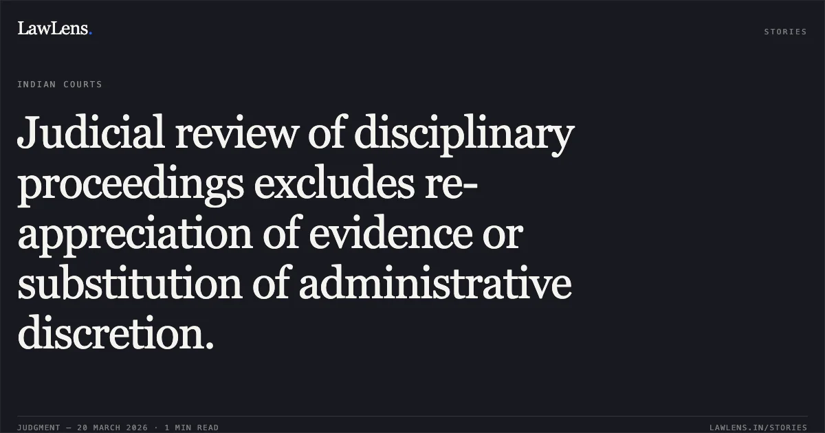Judicial review of disciplinary proceedings excludes re-appreciation of evidence or substitution of administrative discretion.. B D Sharma vs North Delhi Municipal Corporation. Central Administrative Tribunal. LawLens