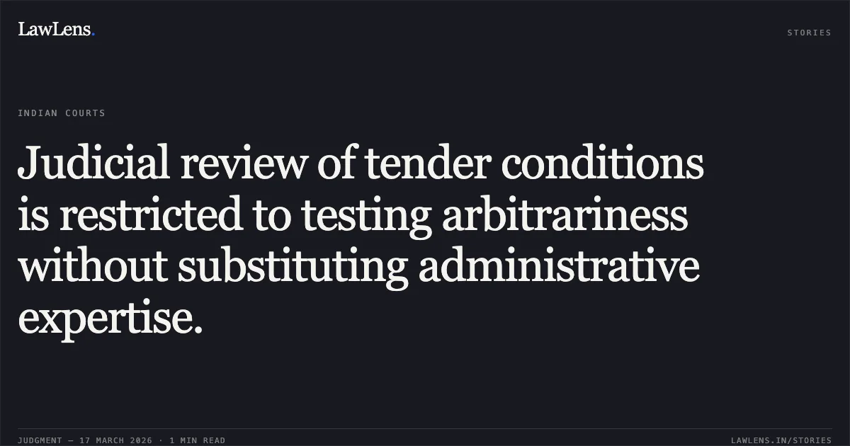Judicial review of tender conditions is restricted to testing arbitrariness without substituting administrative expertise.. INNOVATIVIEW INDIA vs The Additional chief Electoral officer and. Madras High Court. LawLens