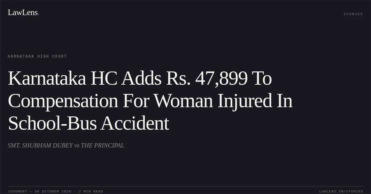 Karnataka HC Adds Rs. 47,899 To Compensation For Woman Injured In School-Bus Accident. SMT. SHUBHAM DUBEY vs THE PRINCIPAL. Karnataka High Court. LawLens