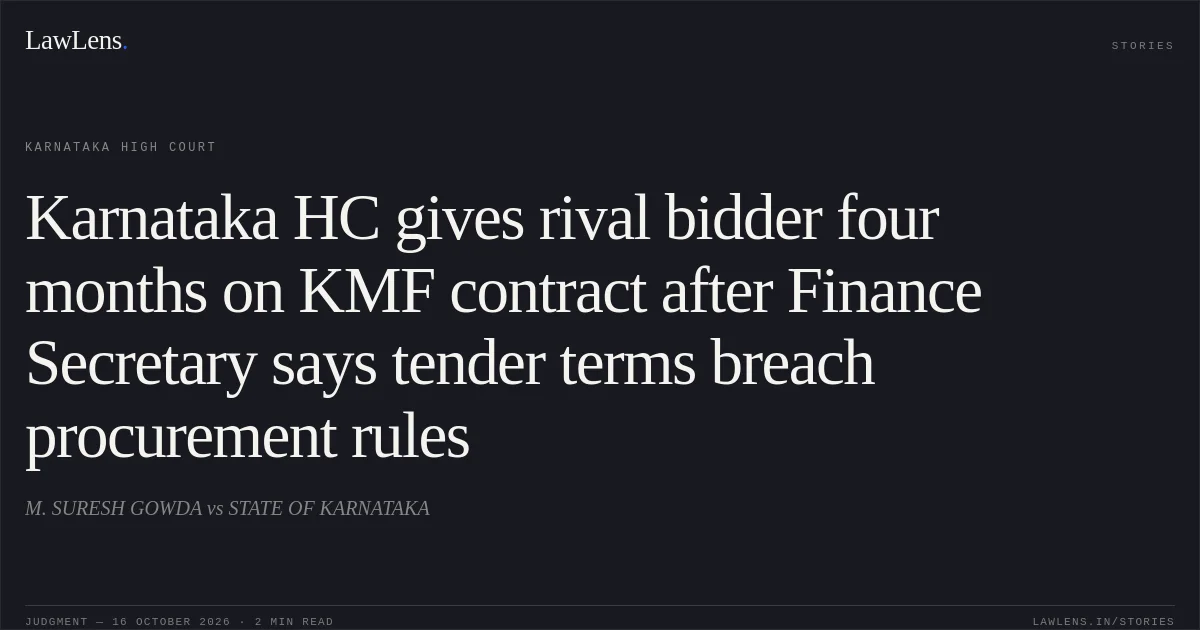 Karnataka HC gives rival bidder four months on KMF contract after Finance Secretary says tender terms breach procurement rules. M. SURESH GOWDA vs STATE OF KARNATAKA. Karnataka High Court. LawLens